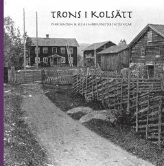 Trons i Kolsätt : Pehr Jonsson & Ella Embriksdotters ättlingar 1