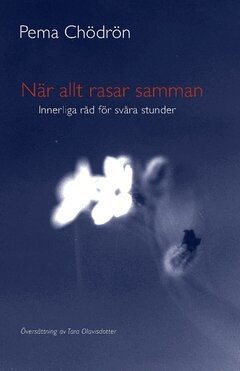 Pema Chödrön - När allt rasar samman : innerliga råd för svåra stunder, Häftad