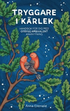 Anna Ekeneld - Tryggare i kärlek : Handbok för dig med otrygg-ambivalent anknytning, Häftad