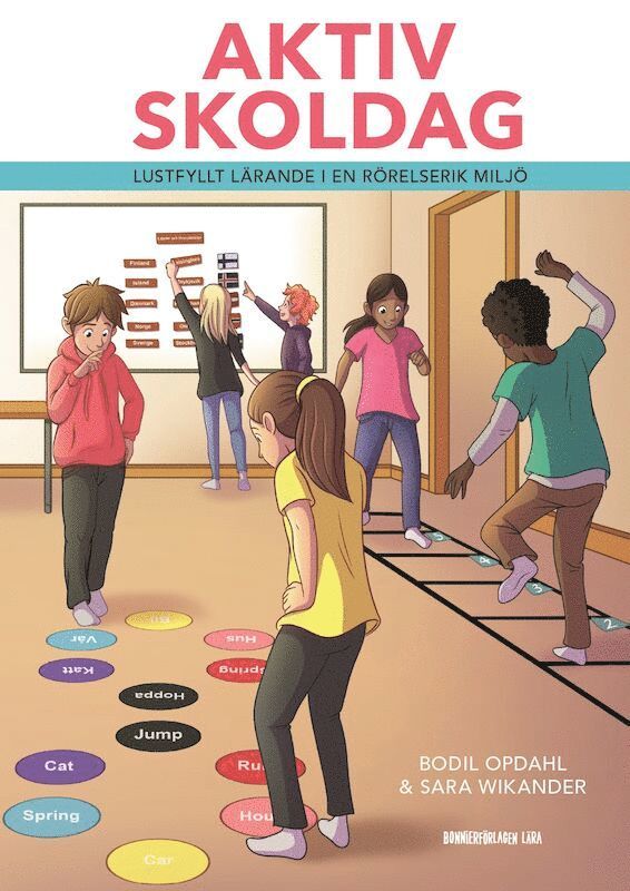 Bodil Opdahl, Sara Wikander - Aktiv skoldag : lustfyllt lärande i en rörelserik miljö, Häftad