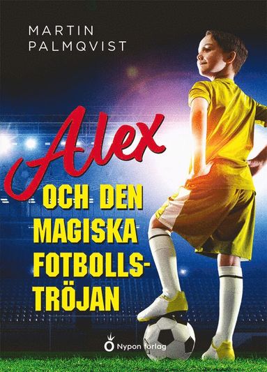 bokomslag Alex och den magiska fotbollströjan