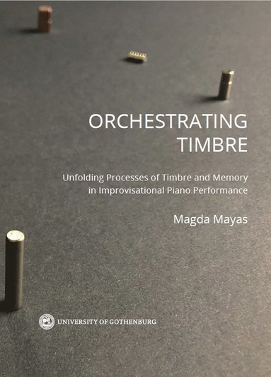 bokomslag Orchestrating timbre : unfolding processes of timbre and memory in improvisational piano performance