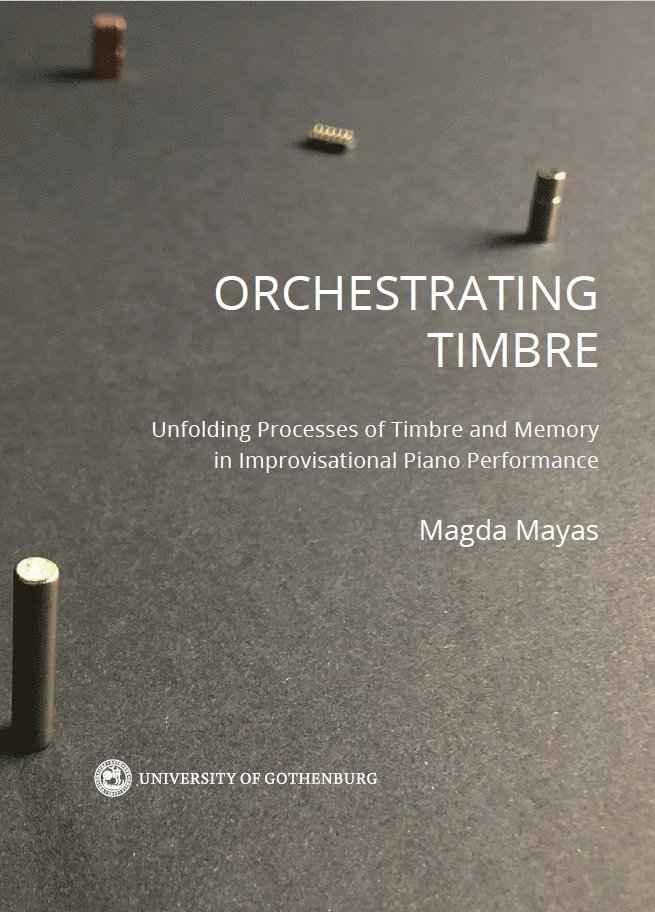 Orchestrating timbre : unfolding processes of timbre and memory in improvisational piano performance 1