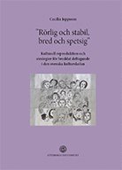 bokomslag "Rörlig och stabil, bred och spetsig" : kulturell reproduktion och strategier för breddat deltagande i den svenska kulturskolan