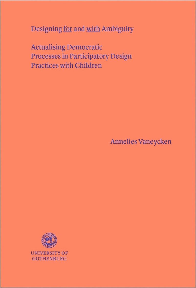 Annelies Vaneycken - Designing for and with ambiguity : actualising democratic processes in participatory design practices with children, Häftad