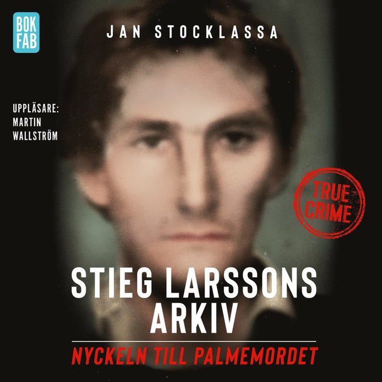 Stieg Larssons arkiv : nyckeln till Palmemordet 1