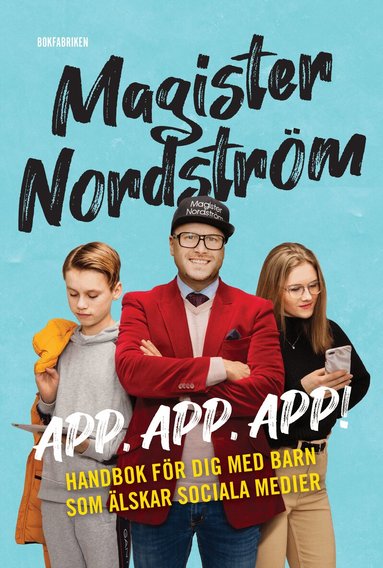 Rickard Nordström, Hanna Welin - App, app, app : Handbok för dig med barn som älskar sociala medier, Inbunden