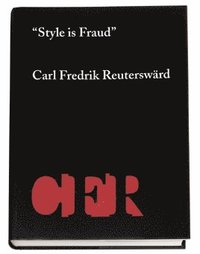 bokomslag "Style is fraud" : Carl Fredrik Reuterswärd