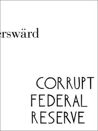 bokomslag Corrupt Federal Reserve : Carl Fredrik Reuterswärd