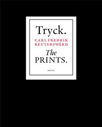 bokomslag Tryck. The Prints. Carl Fredrik Reuterswärd