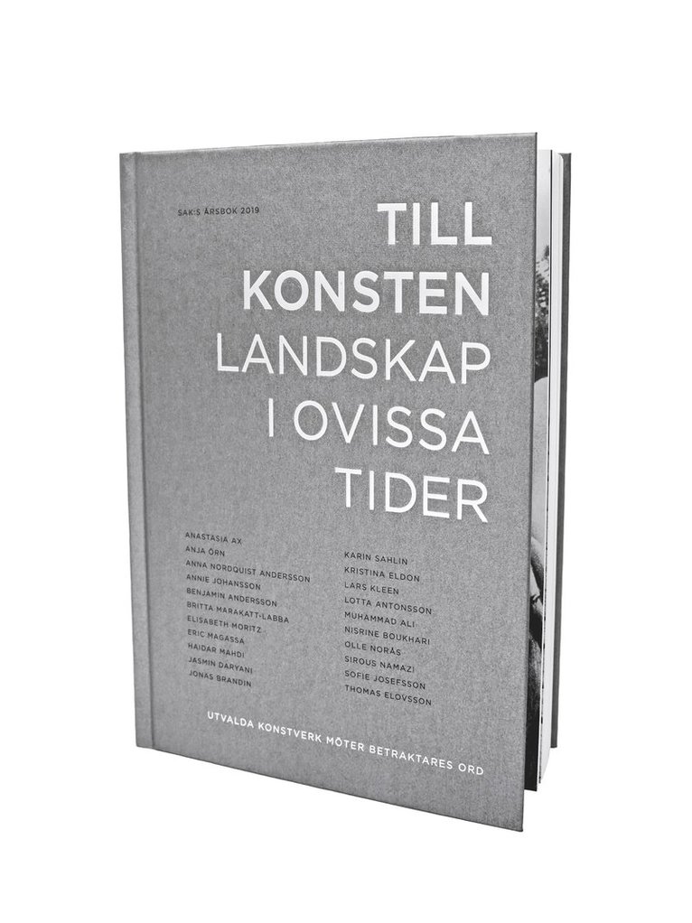 Kalle Brolin, Sebastian Dahlqvist, Jamila Drott, Torbjörn Elensky, Päivi Ernkvist, Oscar Guermouche, Anna Hesselbom, Per Johansson, Isac Nordgren Jonasson, Gabriela Lopéz, Silva Malmsten, Thomas Millroth, John Peter Nilsson, Bella Rune, Jennifer Sameland, Karin Faxén Sporrong, Oscar Svanelid, Sara Walker, Emma Warg, Iris Müller-Westermann, Lena Ylipää - Till konsten - landskap i ovissa tider. Utvalda konstverk möter betraktares ord, Inbunden