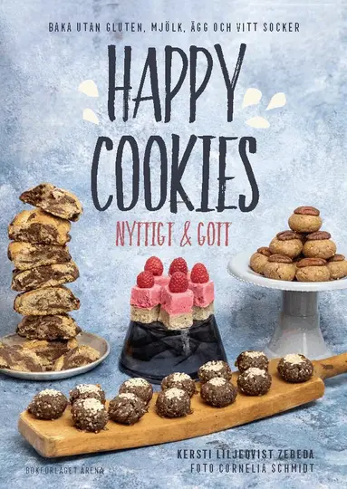 Kersti Liljeqvist Zebeda - Happy Cookies : nyttigt & gott, Inbunden