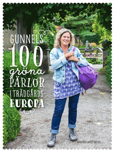 bokomslag Gunnels 100 gröna pärlor i Trädgårdseuropa
