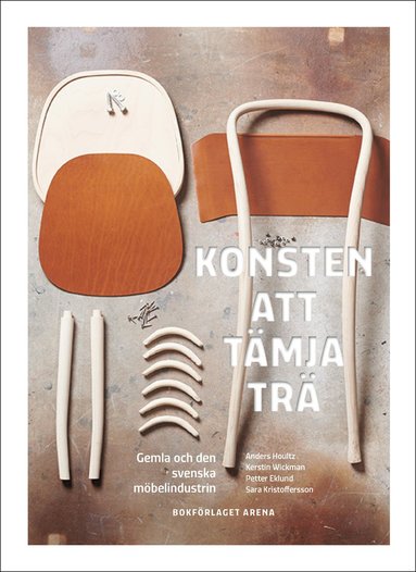 bokomslag Konsten att tämja trä : Gemla och den svenska möbelindustrin