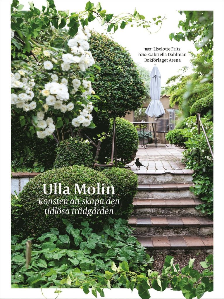 Ulla Molin : konsten att skapa den tidlösa trädgården 1