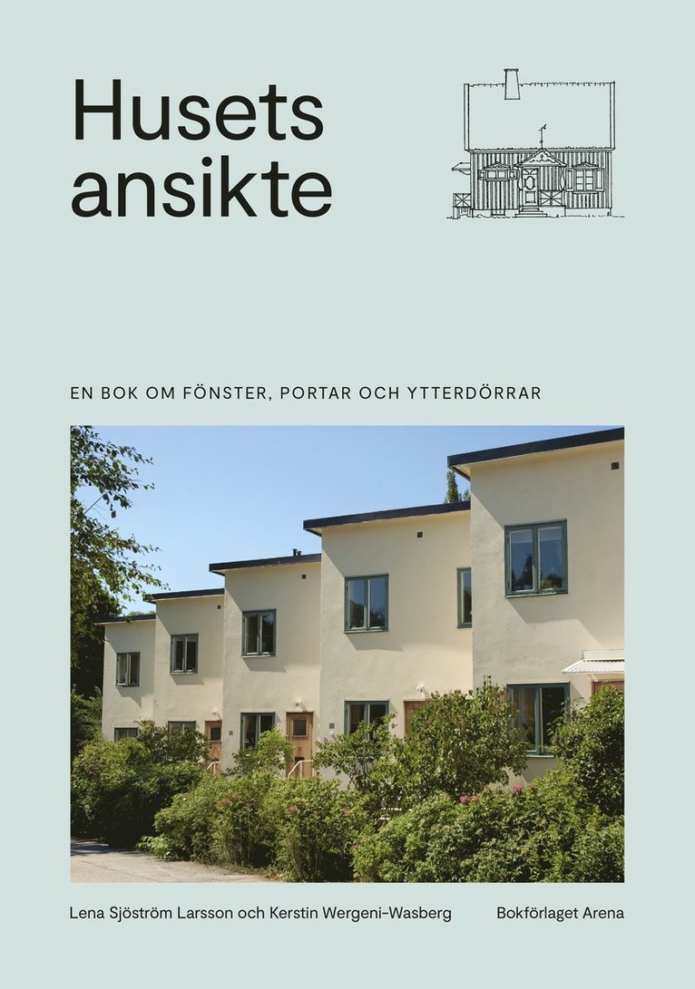 Husets ansikte : en bok om fönster, portar och ytterdörrar 1