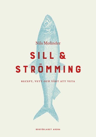 Nils Molinder - Sill & strömming : recept, vett och värt att veta, Inbunden