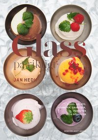 bokomslag Glass på riktigt : glass, gelato, sorbeter, granitéer, parfaiter och desserter