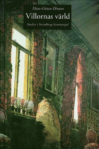 Villornas Värld : Studier i Strindbergs Kammarspel :  Studies In Strindberg