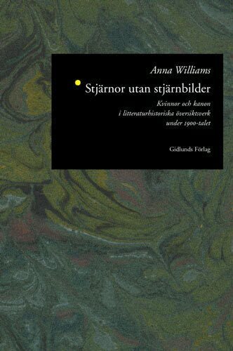 Anna Williams - Stjärnor Utan Stjärnbilder : Kvinnor och Kanon i Litteraturhistoriska Övers, Kartonnage