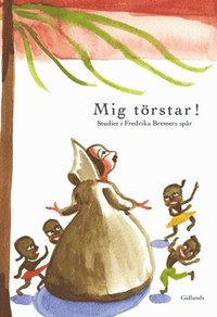 bokomslag Mig törstar! : studier i Fredrika Bremers spår
