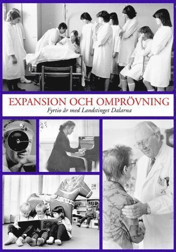 Expansion och omprövning : fyrtio år med Landstinget Dalarna, Häftad