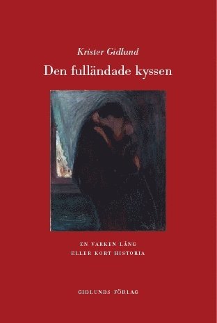 Den fulländade kyssen : en varken lång eller kort historia 1