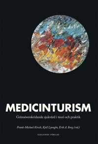 bokomslag Medicinturism : gränsöverskridande sjukvård i teori och praktik
