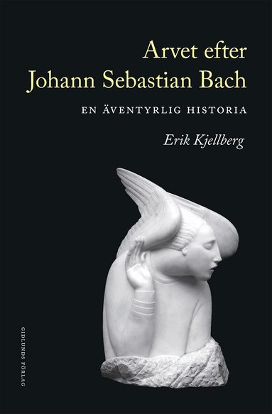 Erik Kjellberg - Arvet efter Johann Sebastian Bach, Inbunden