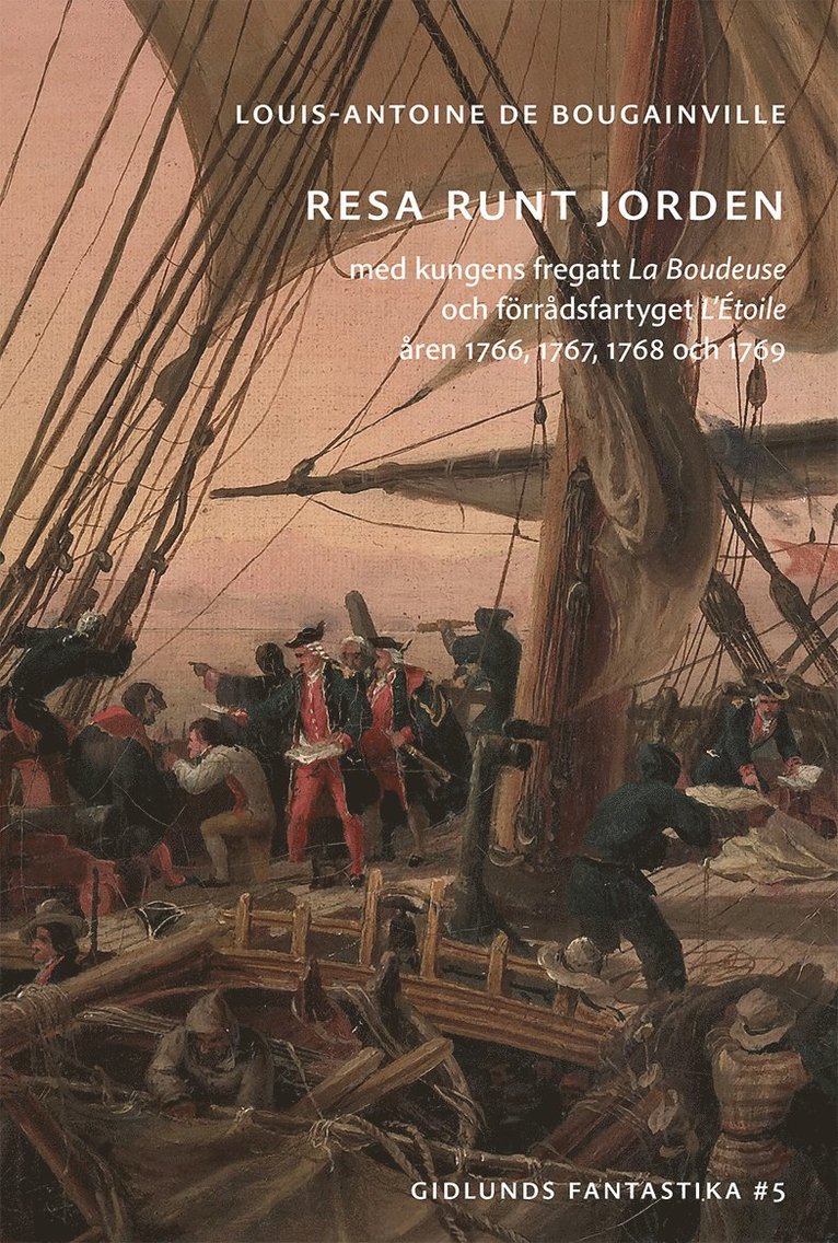 Resa runt jorden med kungens fregatt La Boudeuse och förrådsfartyget L'Étoile åren 1766, 1767, 1768 och 1769