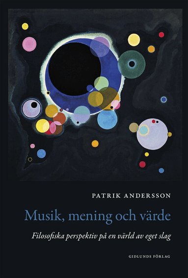 Patrik Andersson - Musik, mening och värde : filosofiska perspektiv på en värld av eget slag, Häftad