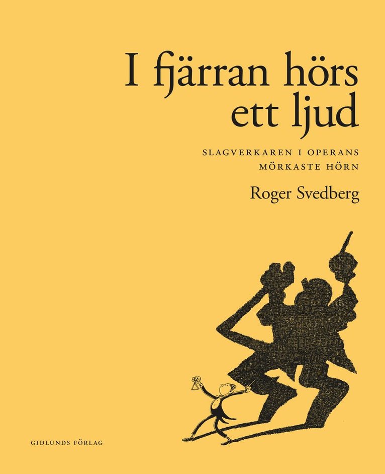 Roger Svedberg - I fjärran hörs ett ljud : slagverkaren i operans mörkaste hörn, Inbunden