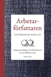 bokomslag Arbetarförfattaren : litteratur och liv