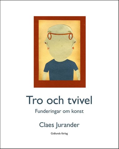 bokomslag Tro och tvivel : funderingar om konst