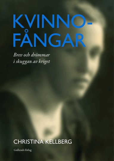 Christina Kellberg - Kvinnofångar : brev och drömmar i skuggan av kriget, Kartonnage