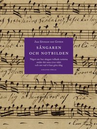 bokomslag Sångaren och notbilden : något om hur sångare tolkade noterna under det sena 1700-talet och om vad vi kan göra idag