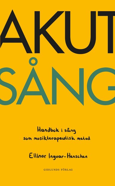 bokomslag Akut sång : handbok i sång som musikterapeutisk metod