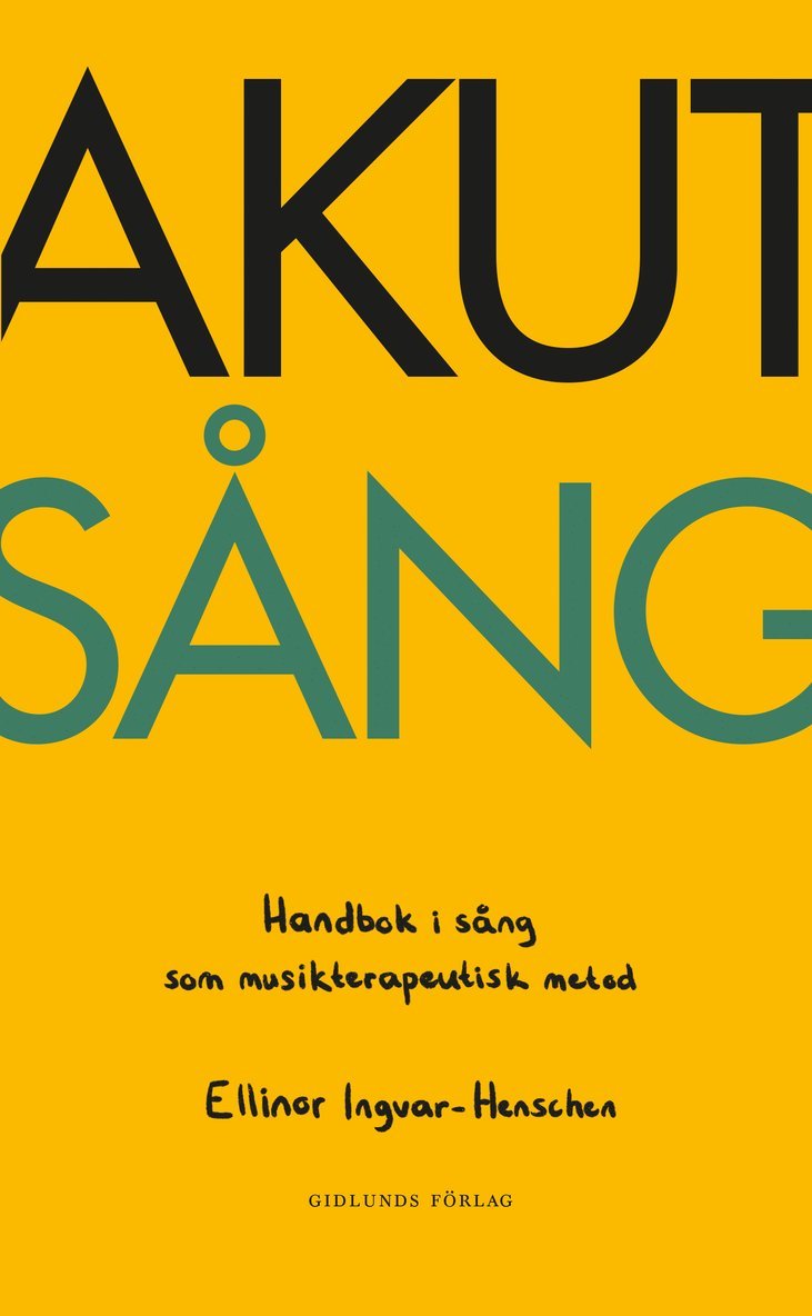Ellinor Ingvar-Henschen - Akut sång : handbok i sång som musikterapeutisk metod, Häftad
