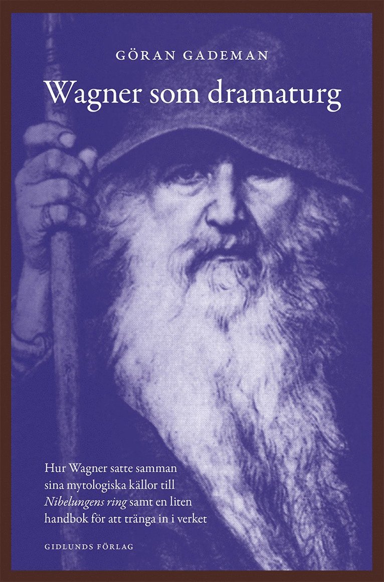 Wagner som dramaturg : hur Wagner satte samman sina mytologiska källor till Nibelungens ring samt en liten handbok för att tränga in i verket 1