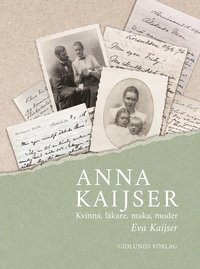 bokomslag Anna Kaijser : kvinna, läkare, maka, moder