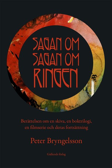Peter Bryngelsson - Sagan om Sagan om ringen : berättelsen om en skiva, en boktrilogi, en filmserie och deras fortsättning, Häftad