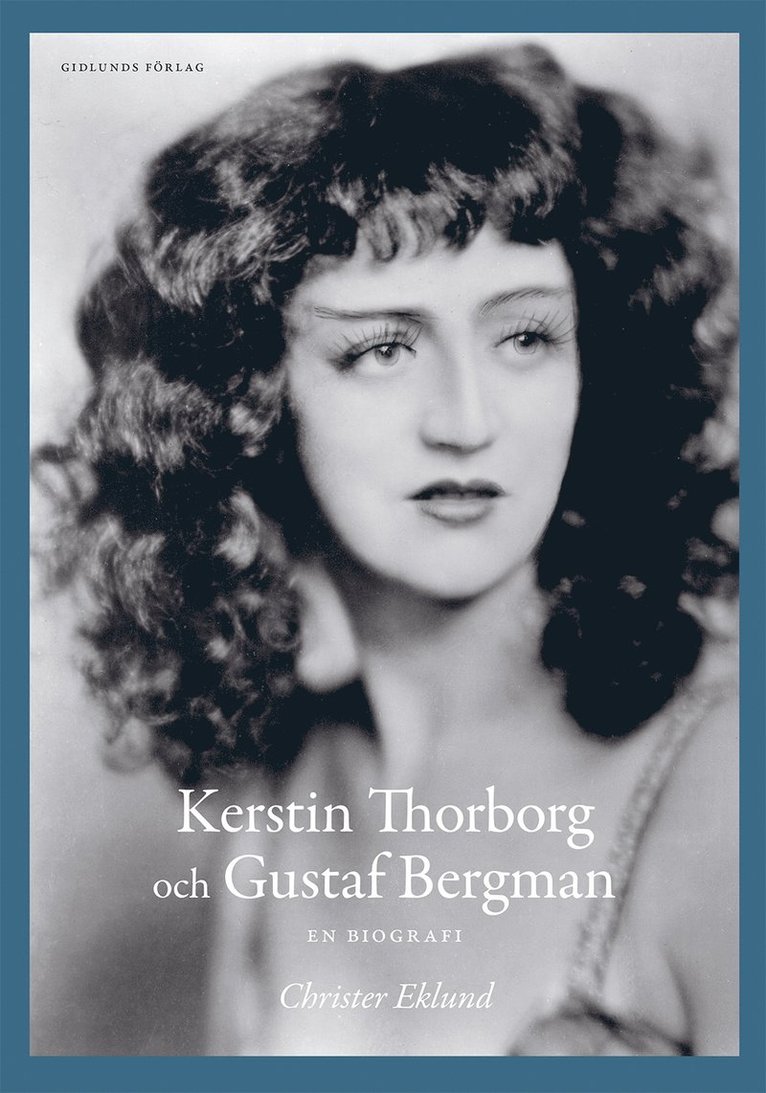Christer Eklund - Kerstin Thorborg och Gustaf Bergman : en biografi, Inbunden
