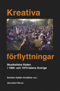bokomslag Kreativa förflyttningar : musikaliska flöden i 1960 och 1970 talets Sverige