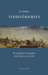 bokomslag Tidhfördriff : ett orakelspel för bergsmän från början av 1600-talet