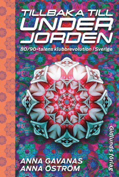 bokomslag Tillbaka till underjorden : 80/90-talens klubbrevolution i Sverige