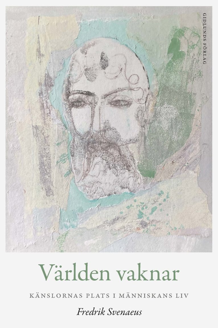 Fredrik Svenaeus - Världen vaknar : känslornas plats i människans liv, Häftad