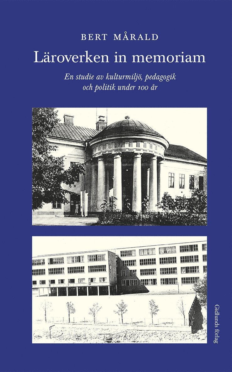 Läroverken in memoriam : en studie av kulturmiljö, pedagogik och politik under 100 år 1