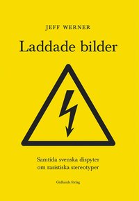 bokomslag Laddade bilder : samtida svenska dispyter om rasistiska stereotyper