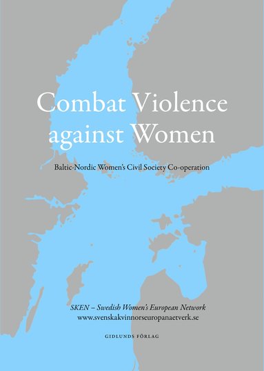Armi Janhunen, Cecilia Silfwerbrand, Gabriele Winai Ström, Jurgita Peciuriene, Iluta Lace, Mats Hellström, Mia Hanström - Combat Violence against women : Baltic-Nordic women´s civil society co-operation, Häftad