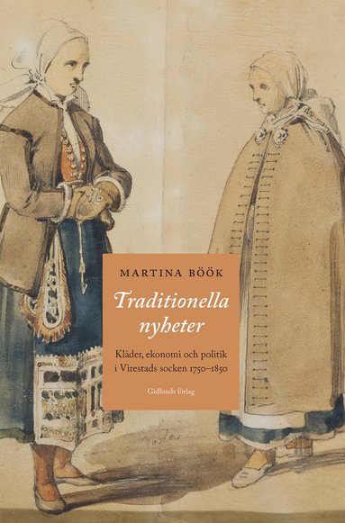 bokomslag Traditionella nyheter : kläder, ekonomi och politik i Virestads socken 1750-1850